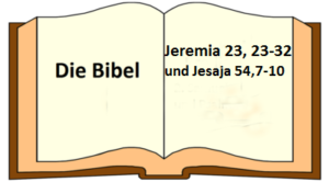 Jeremia 23, 23-32 und Jesaja 54, 7-10