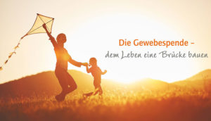 Gewebespende- Geschenk an das Leben