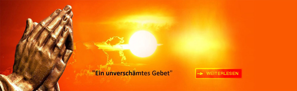 ein unverschämtes Gebet